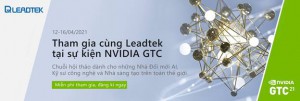 3 nhân tố bí ẩn của Leadtek sẽ xuất hiện tại NVIDIA GTC 2021?